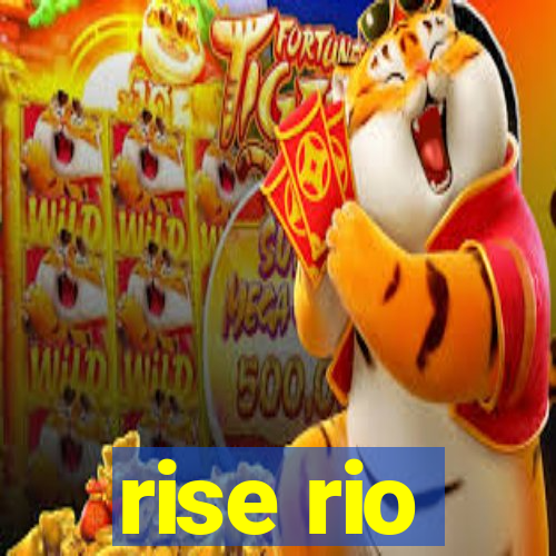 rise rio